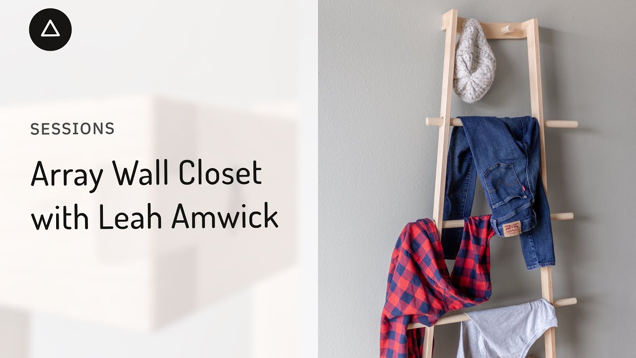 Session 103  – English: Array Wall Closet with Leah Amick
