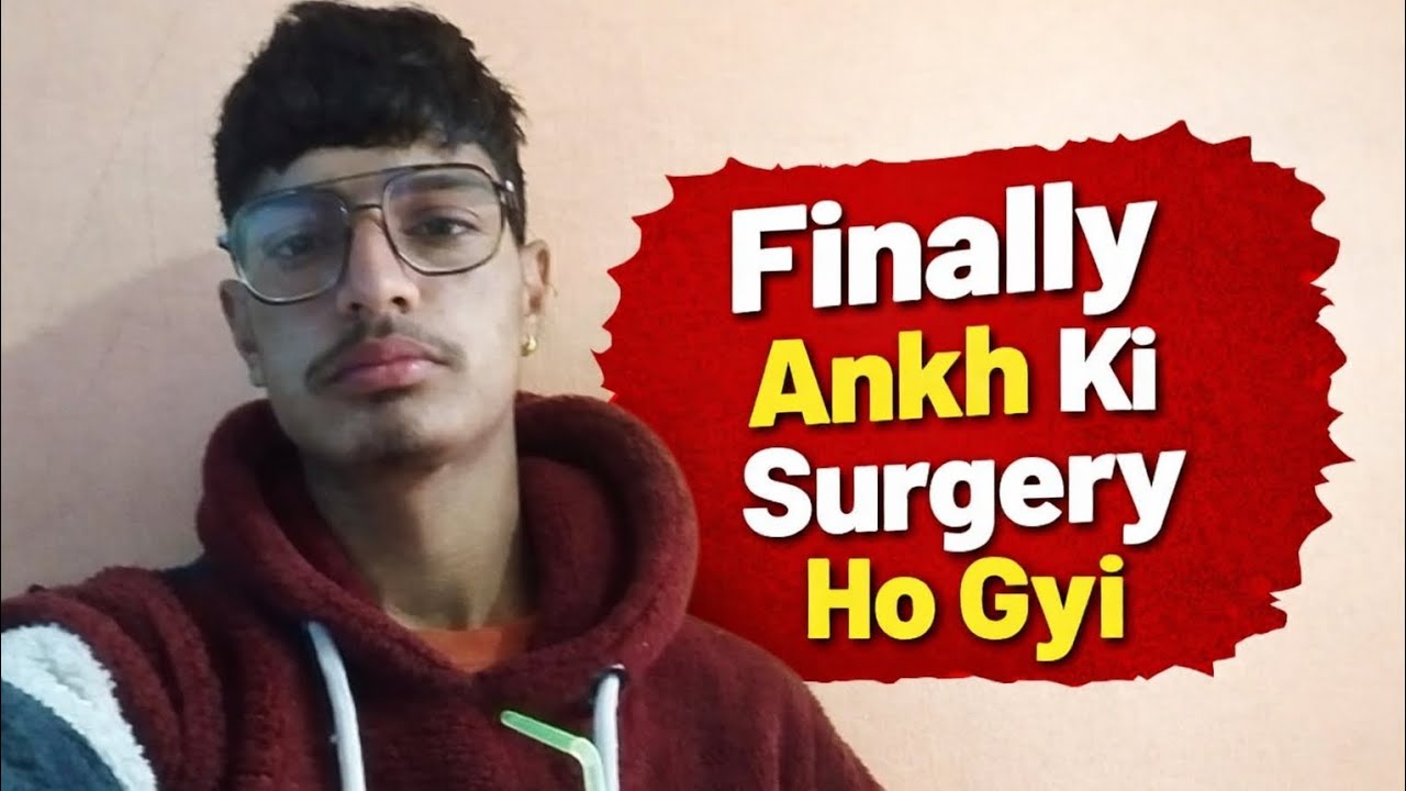 Finally Ankh Ki Surgery Ho Gyi 😀