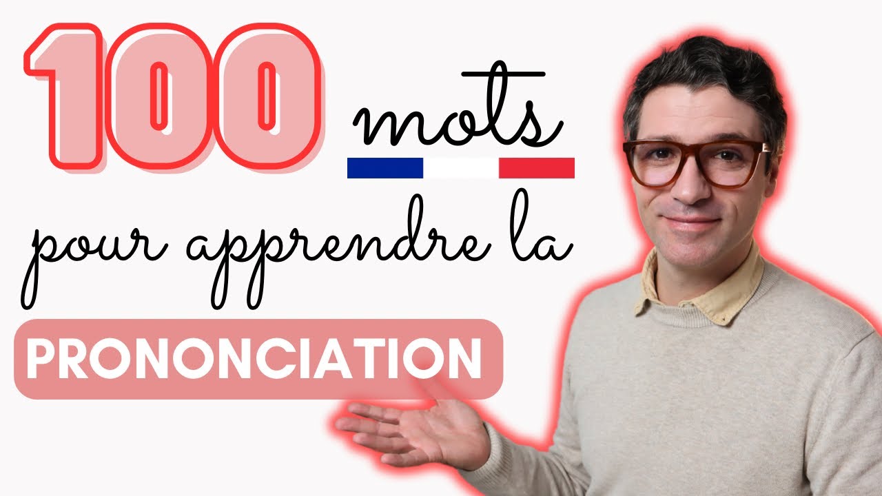 COURS DE PHONÉTIQUE | 30 minutes et 100 mots pour apprendre la prononciation française