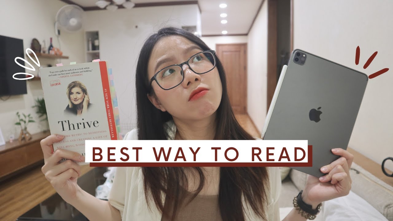 CÁCH ĐỌC SÁCH HIỆU QUẢ NHẤT: sách giấy, kindle, ipad, sách nói?? \ Best way to read | Ha Khuat