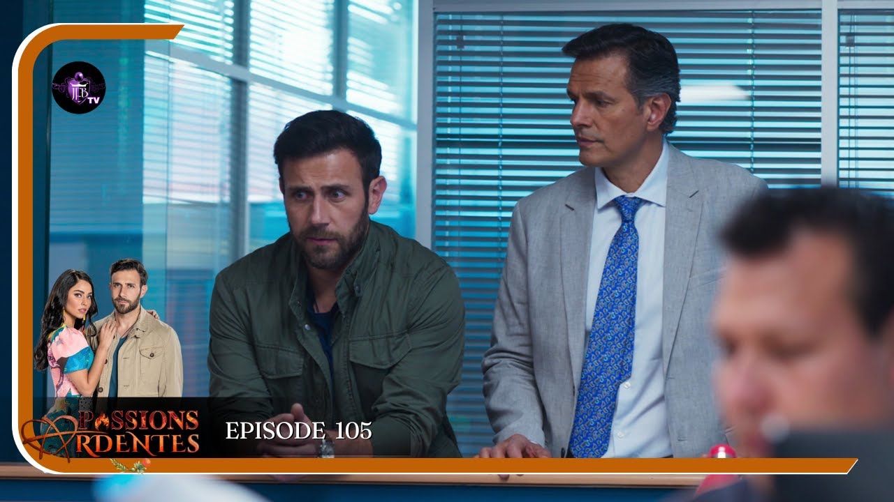 PASSIONS ARDENTES Episode 105 en Français  | HD