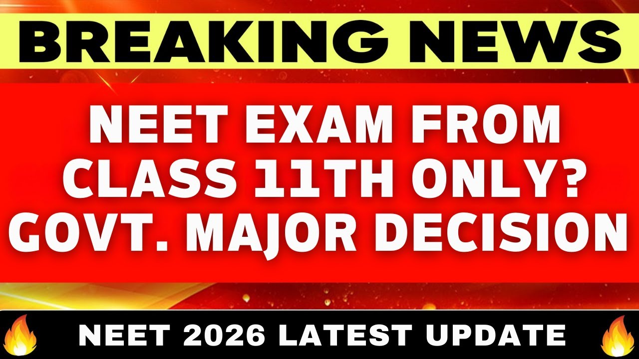 NEET Exam from Class 11th Only? 😱 Govt. Major Decision | NEET 2026 Latest Update