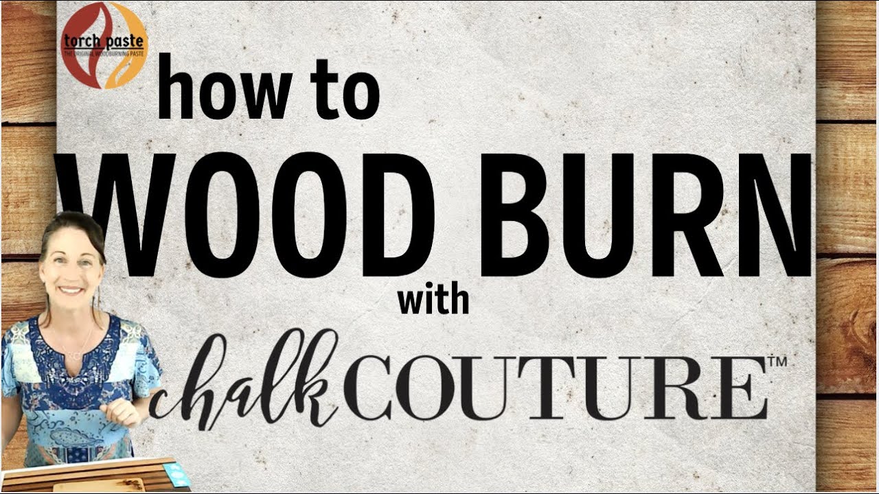 🔥 How To Wood Burn w/Chalk Couture & TORCH PASTE - The Original Wood Burning Paste | 🔥PATENT PENDING