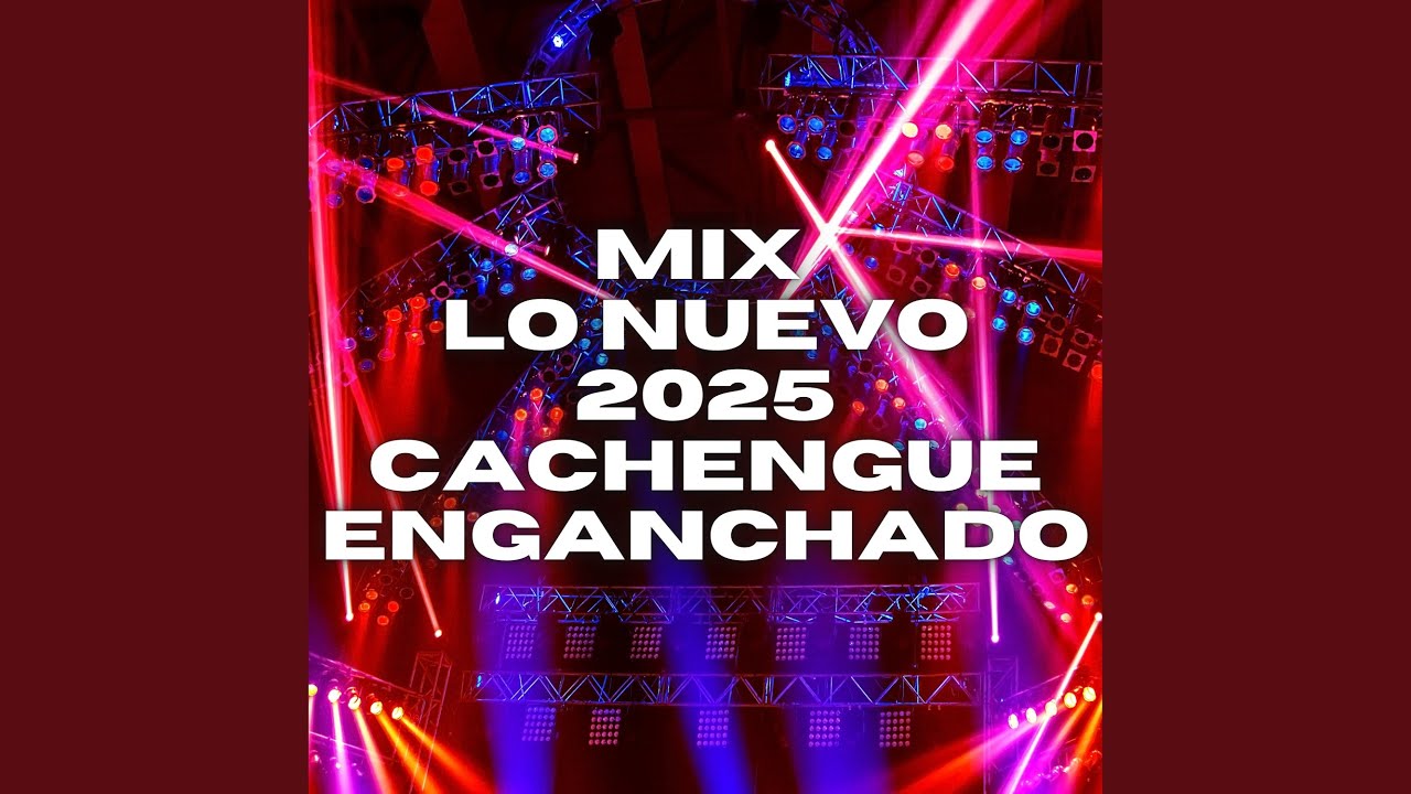 MIX LO NUEVO 2025 Cachengue Enganchado