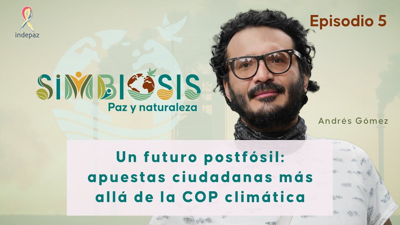 Simbiosis - Episodio 5 - Un futuro postfósil: apuestas ciudadanas más allá de la COP climática