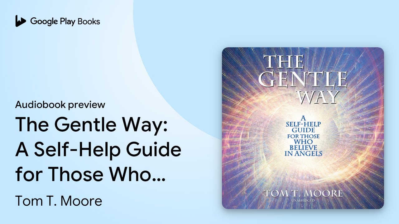 The Gentle Way: A Self-Help Guide for Those Who&hellip; by Tom T. Moore &middot; Audiobook preview