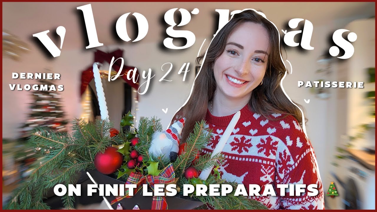 VLOGMAS #24 ⦁ PREPARATIFS DE NOEL & DERNIER VLOGMAS