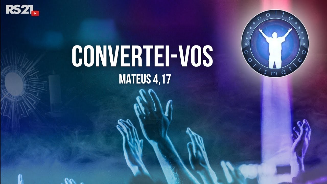 Noite Carismática l Convertei-vos l Rede Século 21
