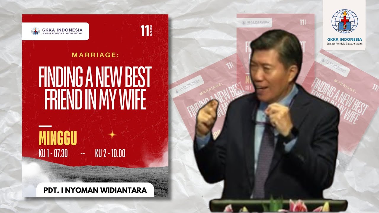 MARRIAGE: FINDING A NEW BEST FRIEND IN MY WIFE || PDT. I NYOMAN (REKAMAN KHOTBAH)