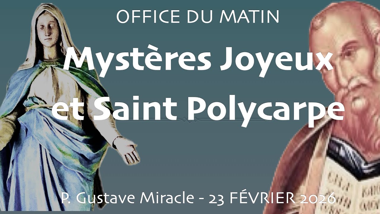 OFFICE DU MATIN : Mystères Joyeux et Saint Polycarpe / Lundi 23 Février 2026 📱