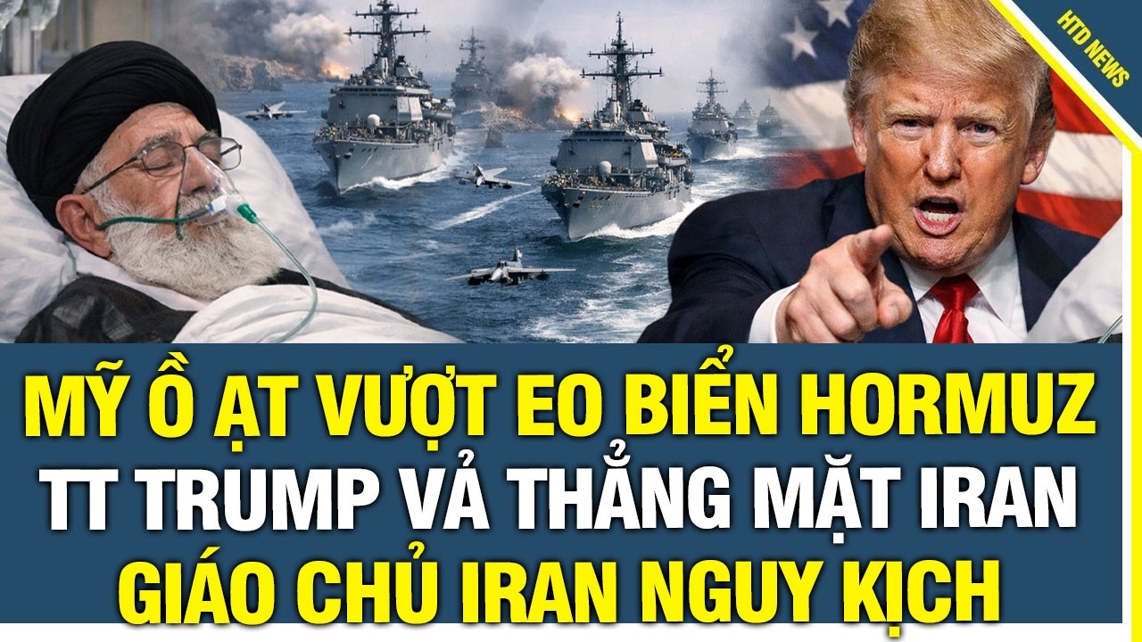 TIN VUI: T&agrave;u chiến Mỹ ồ ạt vượt eo biển Hormuz, TT Trump vả thẳng mặt Iran, Gi&aacute;o Chủ Iran NGUY KỊCH