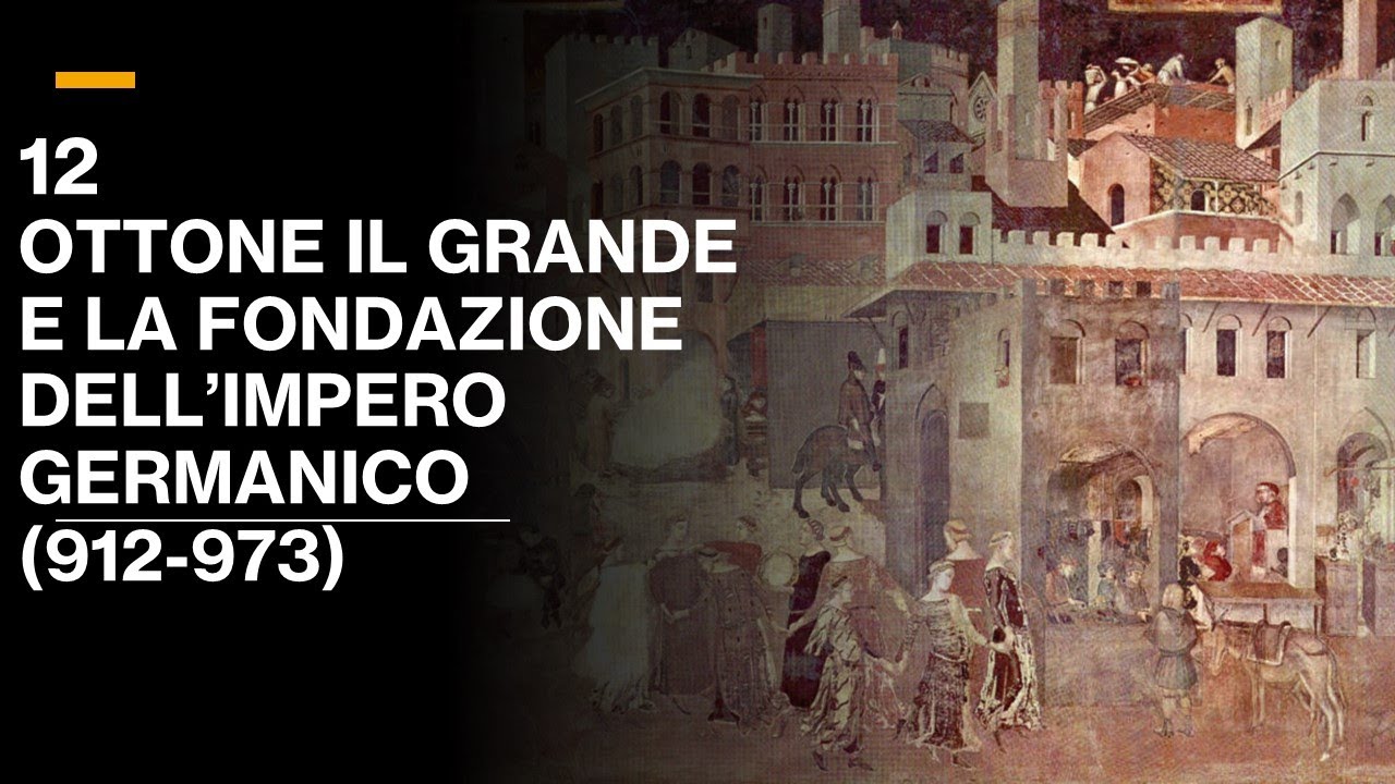 12 OTTONE IL GRANDE E LA FONDAZIONE DELL'IMPERO TEDESCO (912-973) - VOLUME III  STORIA MEDIEVALE