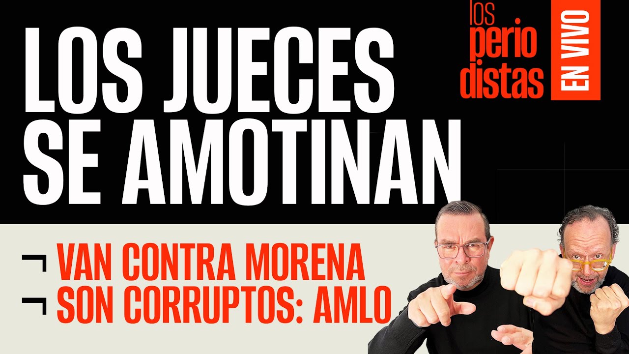 #EnVivo ¬ #LosPeriodistas ¬ Los jueces se amotinan ¬ Van contra mayoría de Morena