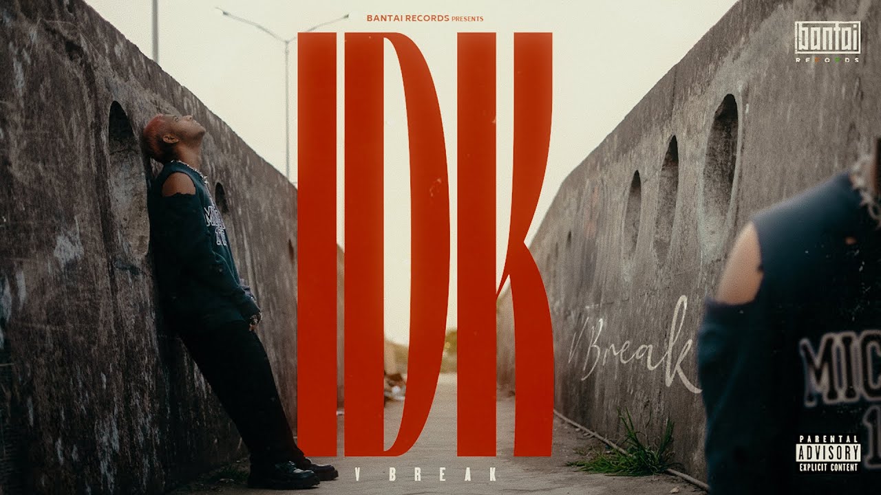 VBREAK - IDK | BANTAI RECORDS | OFFICIAL MUSIC VIDEO |