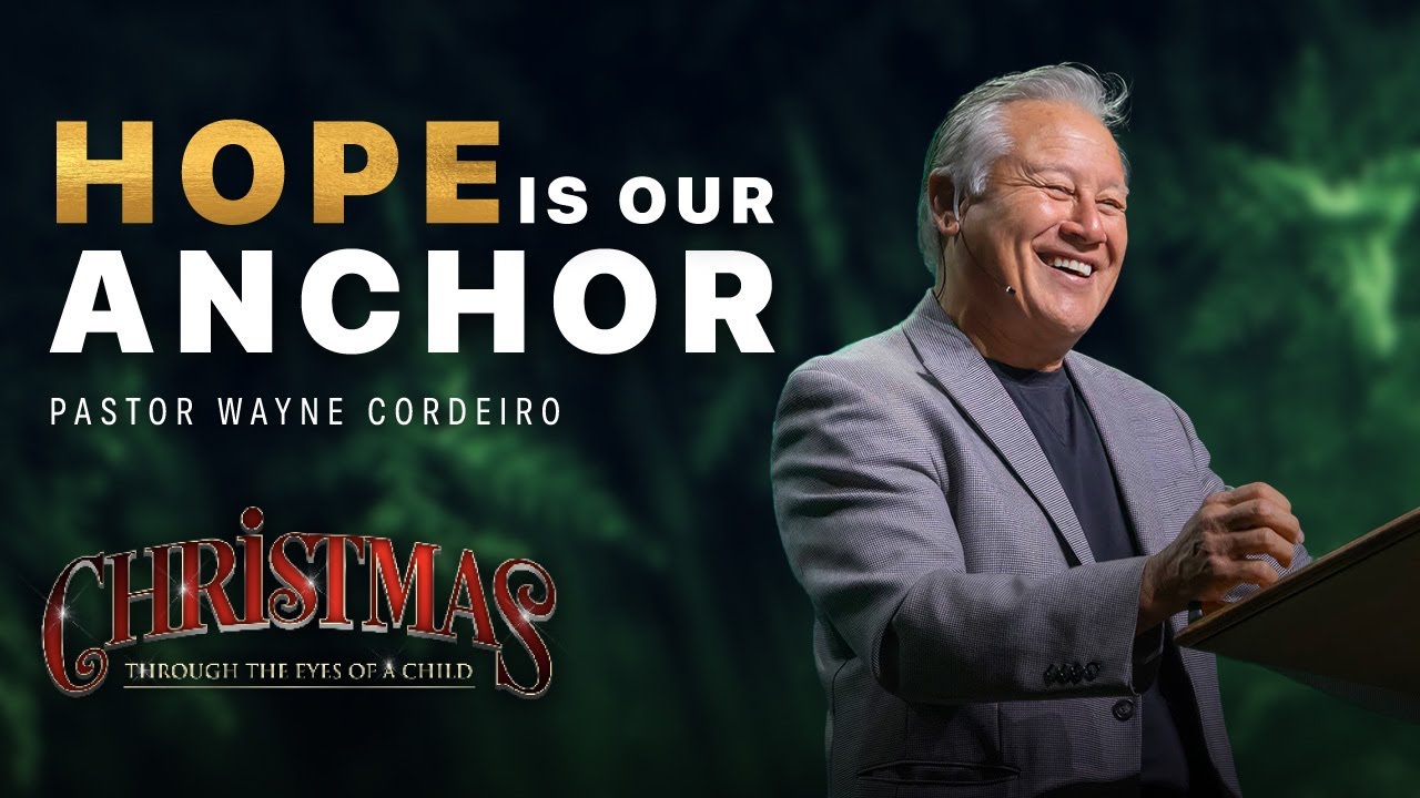 Hope is Our Anchor | Pastor Wayne Cordeiro
