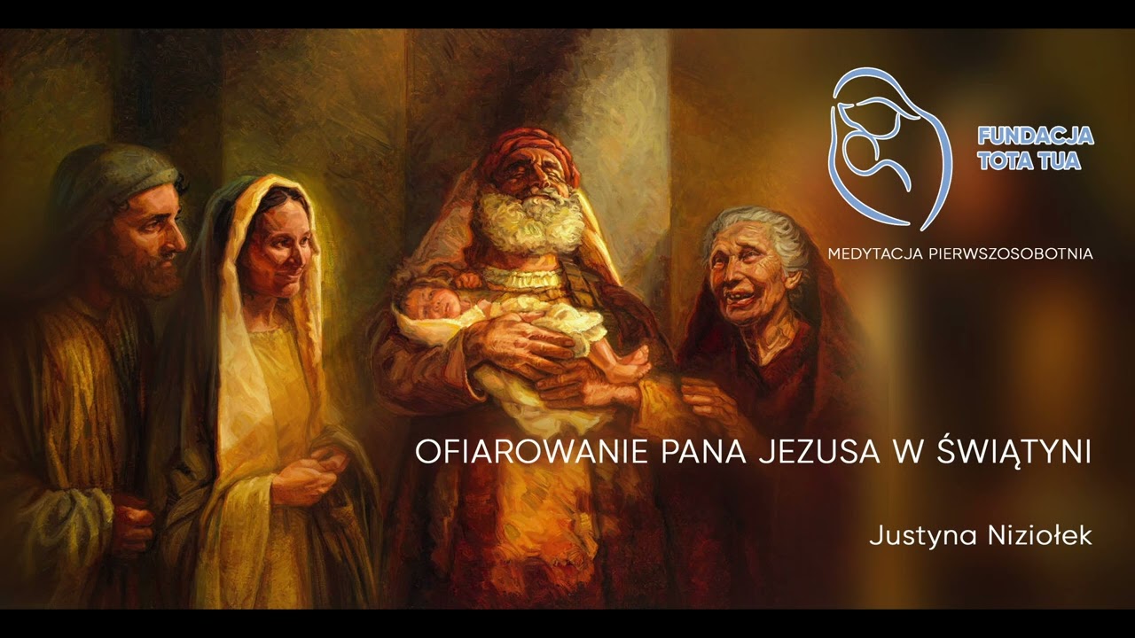 Rozważania na Pierwszą Sobotę Miesiąca | Ofiarowanie Pana Jezusa w świątyni | Justyna Niziołek