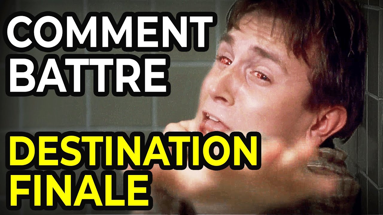 Comment Battre DESTINATION FINALE