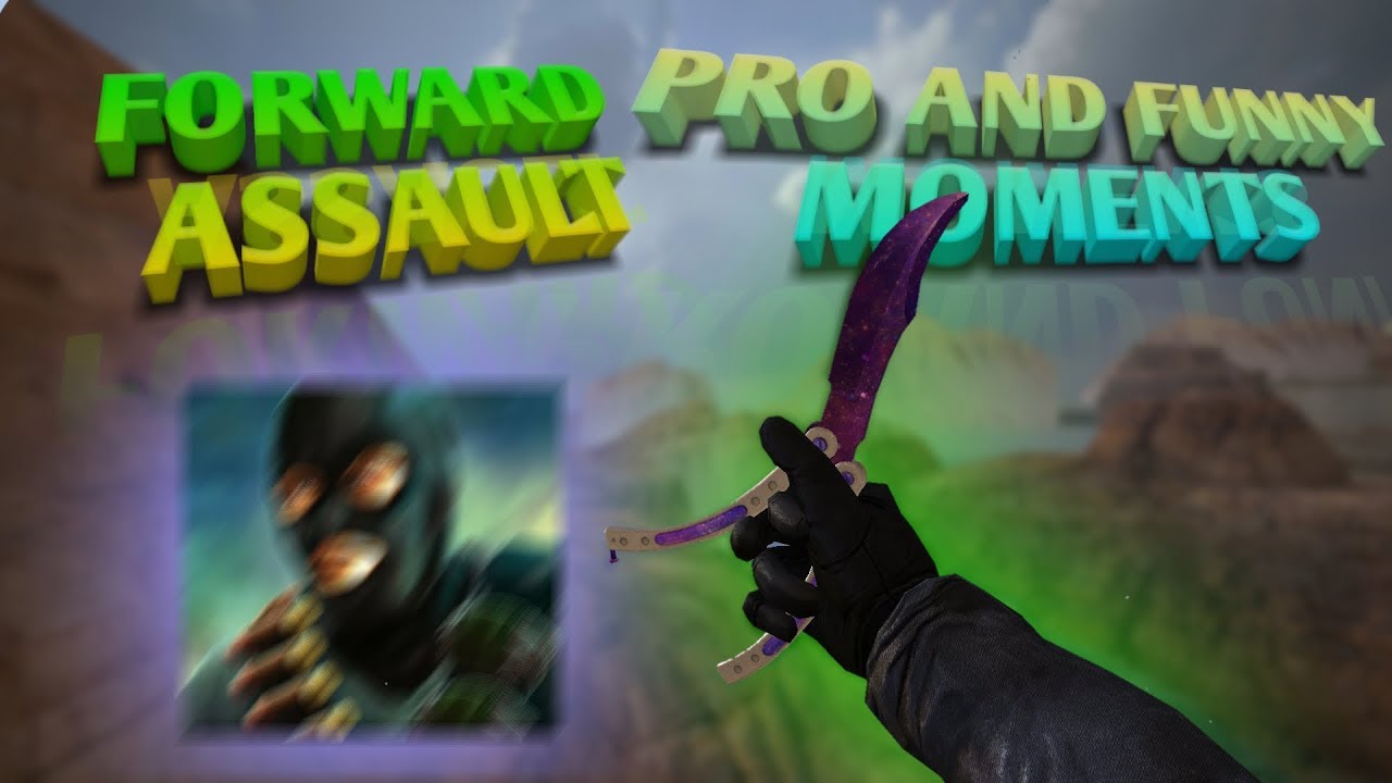 Forward Assault - Pro And Funny Moments #1