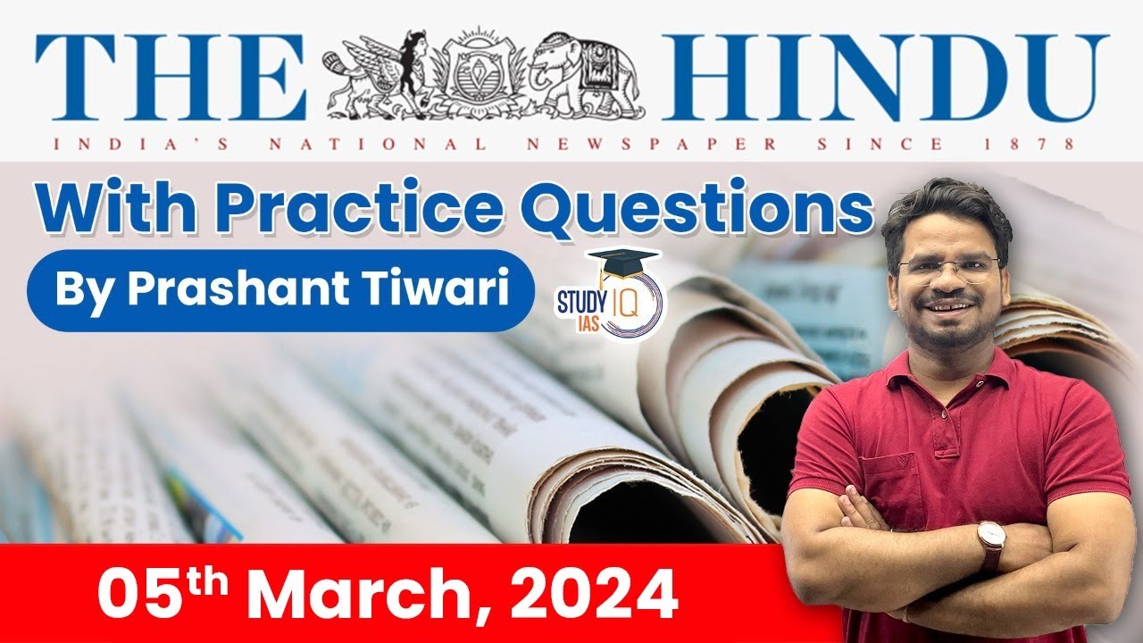 The Hindu Analysis by Prashant Tiwari | 5 March | Current Affairs Today | StudyIQ