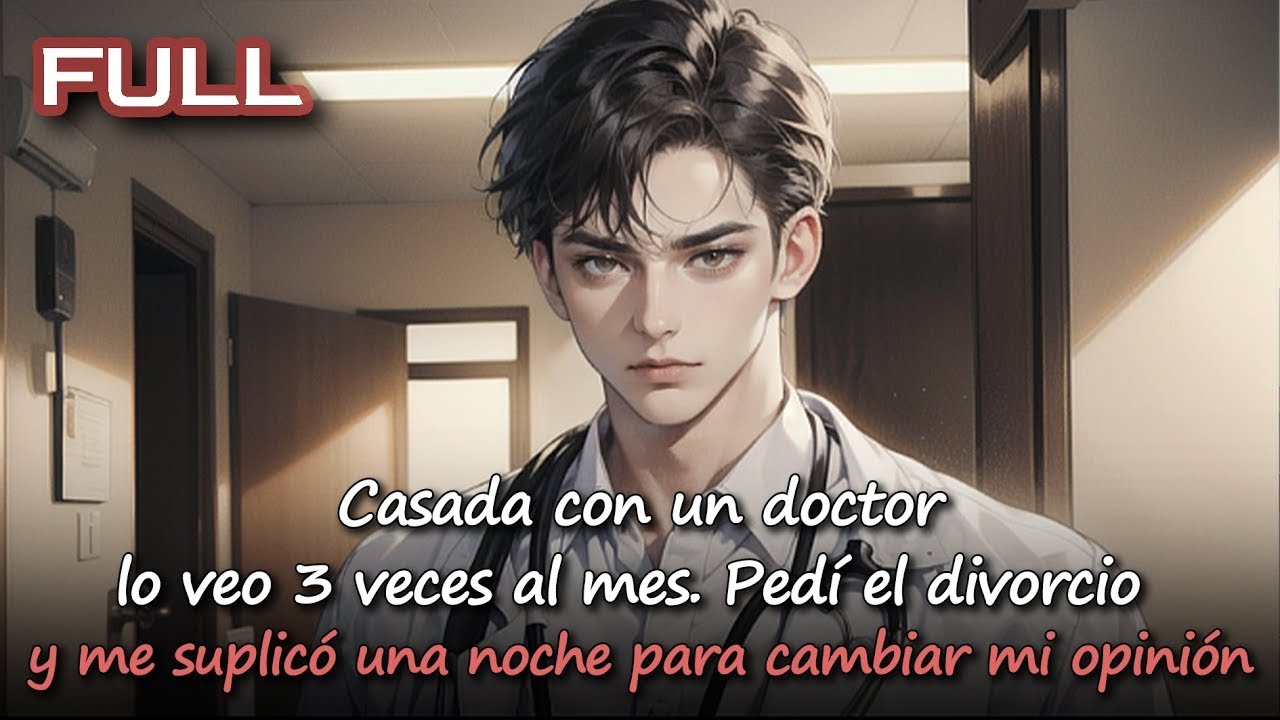 📕Casada con un doctor, lo veo 3 veces al mes. Pedí el divorcio y me pidió una noche como oportunidad