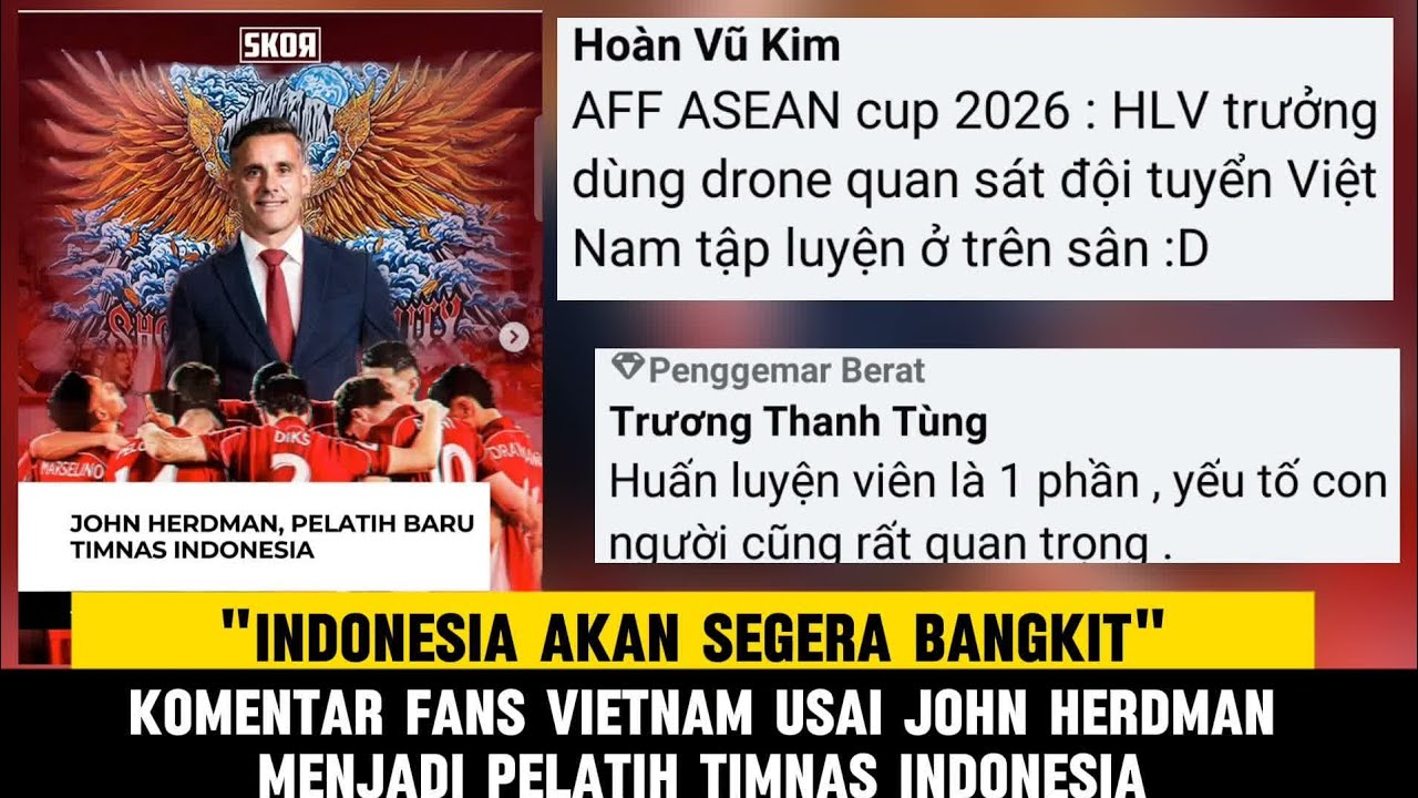 🔴komentar fans Vietnam usai John herdman di tunjuk menjadi pelatih Timnas Indonesia 