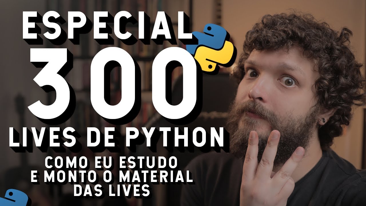 Como estudo e monto o material das lives? | Especial | Live de Python #300