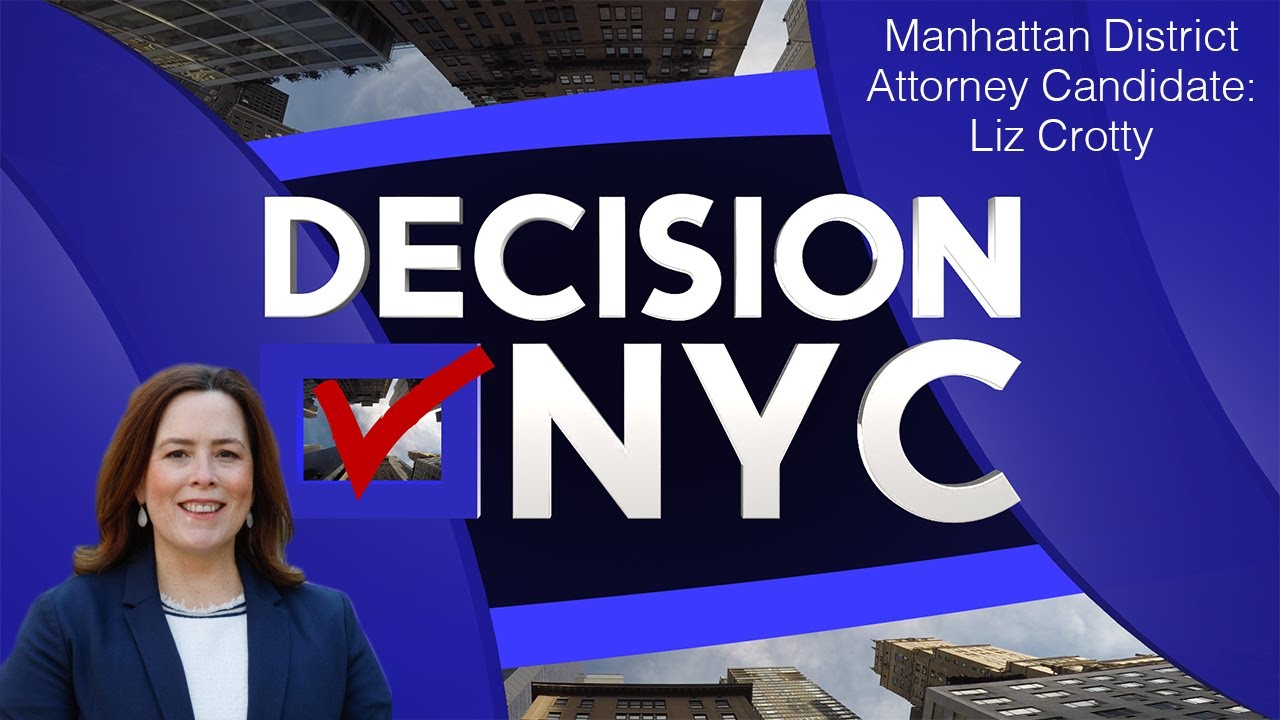 Decision NYC: 2021 Manhattan District Attorney Candidate Liz Crotty Interview