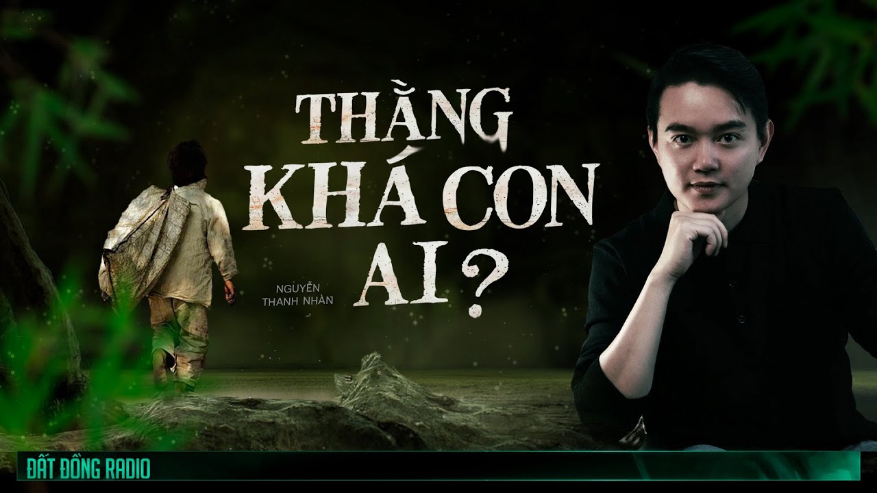 Nghe truyện ma : THẰNG KHÁ CON AI ? - Chuyện ma Nguyễn Huy kể