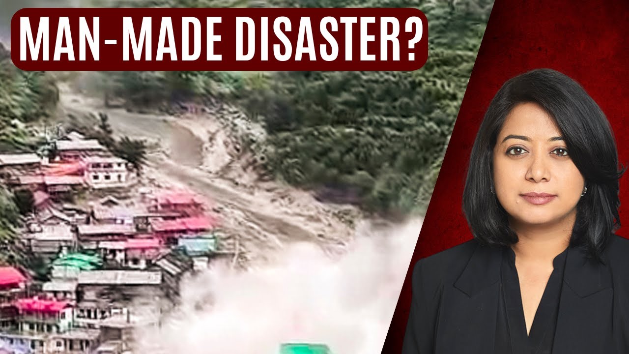 Explained: Uttarkashi Cloudburst & Dharali Mudslide &ndash; Natural or Man-Made? | Faye D'Souza