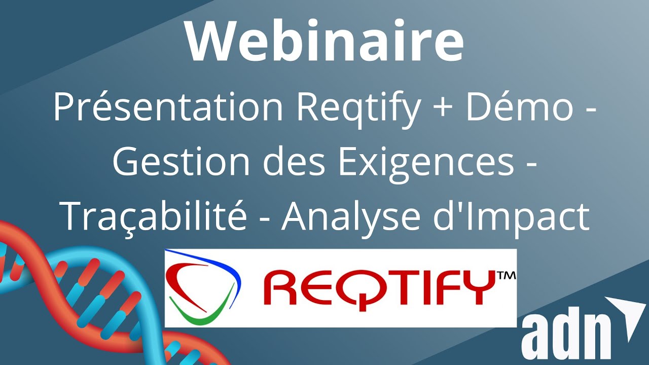 Présentation Reqtify + Démo - Gestion des Exigences - Traçabilité - Analyse d'Impact