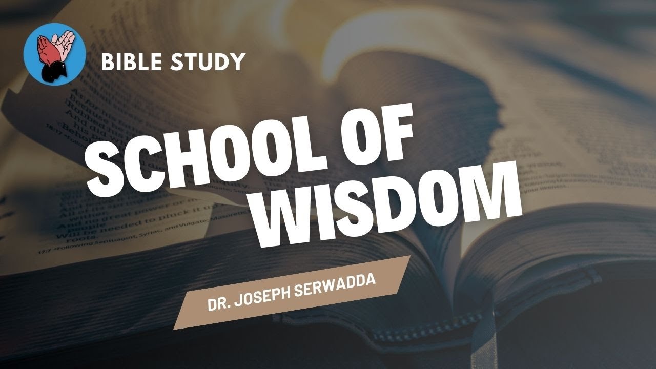 School of Wisdom | Bishop Ronald Mukiibi  | 24 05 2024