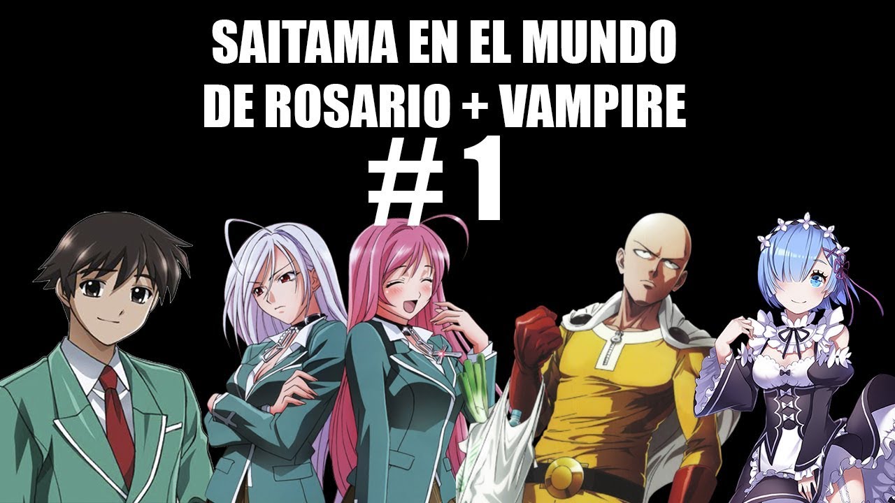 Saitama en el mundo de Rosario + Vampire - Parte 1