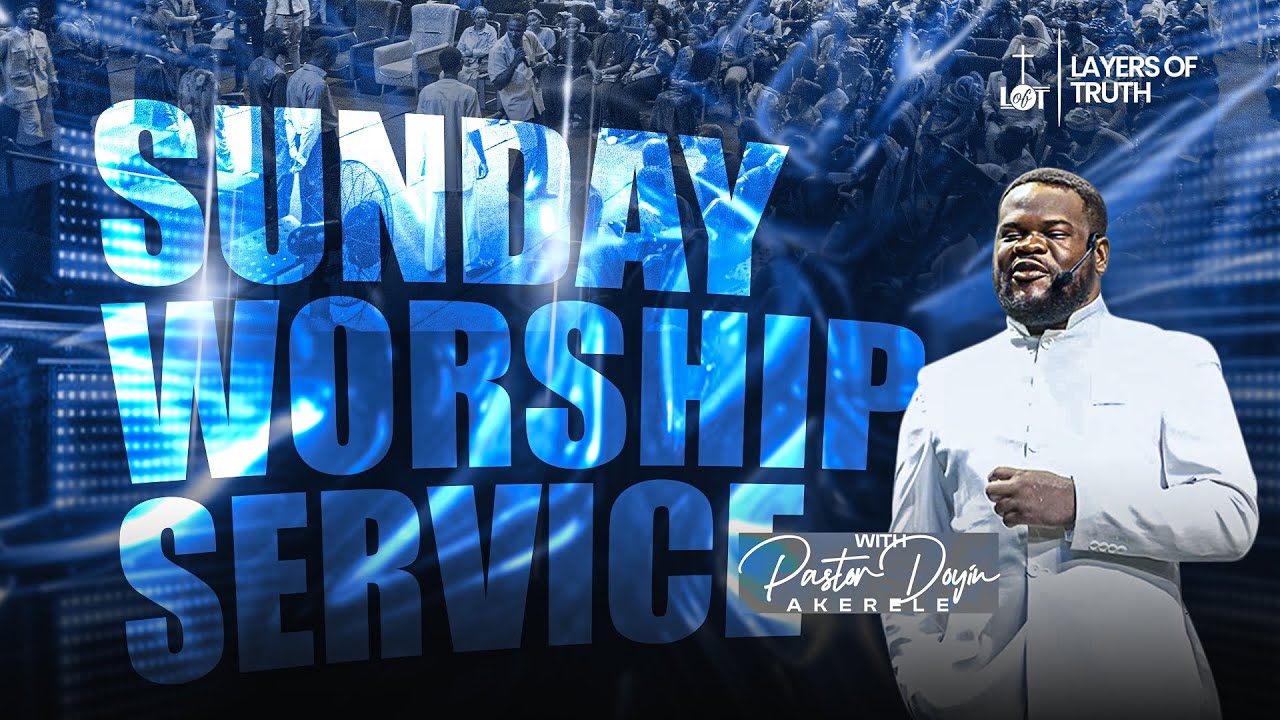 Sunday Service | 25th January, 2026 | Pastor Doyin Akerele | Layers of Truth