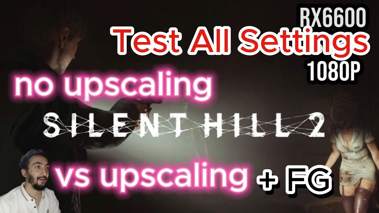 SILENT HILL 2 All Settings on rx 6600 Biostar on 1080P no upscaling vs upscaling tout les mod + FG