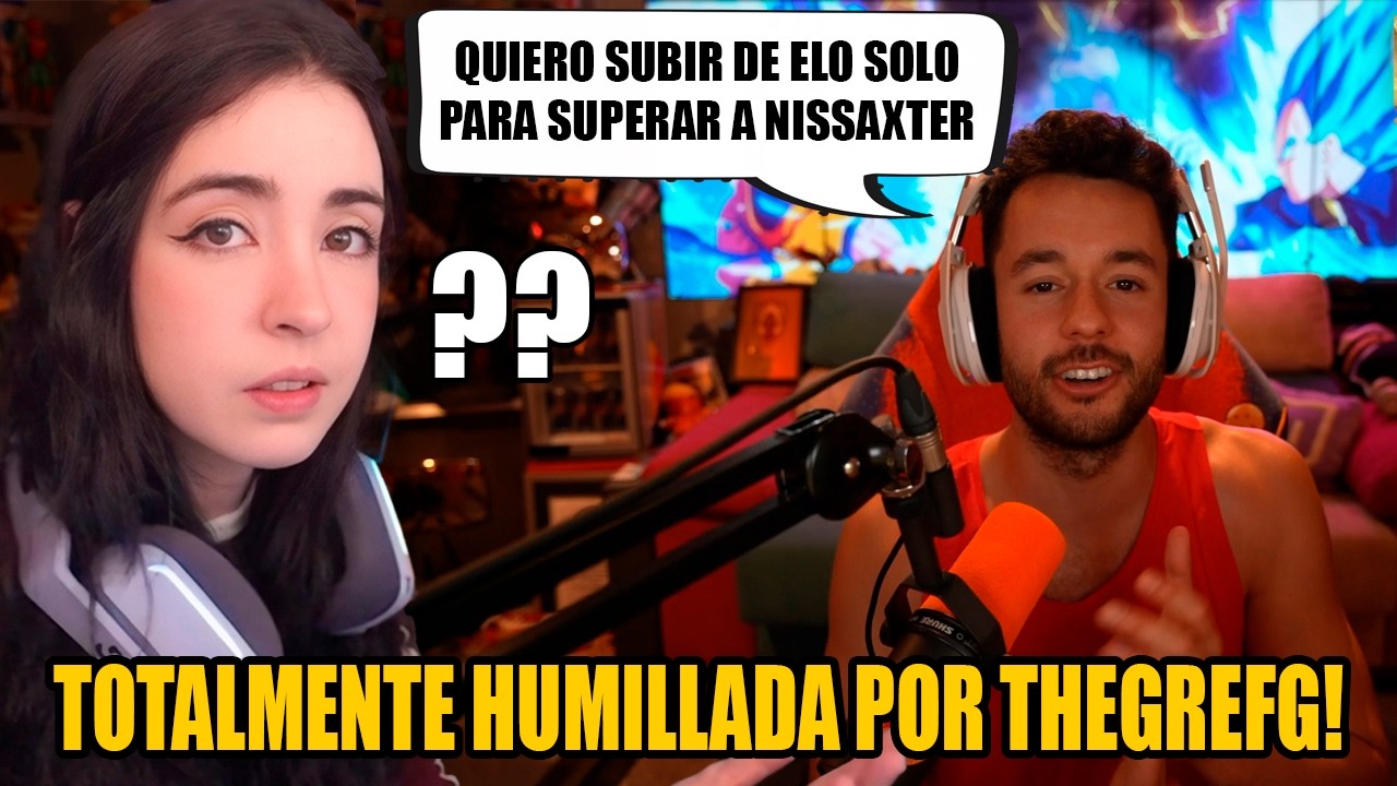 THEGREFG GIGACHAD SE BURLA BRUTALMENTE DE NISSA Y ELLA SE ARDE UN MONTÓN CON ÉL! I Nissaxter