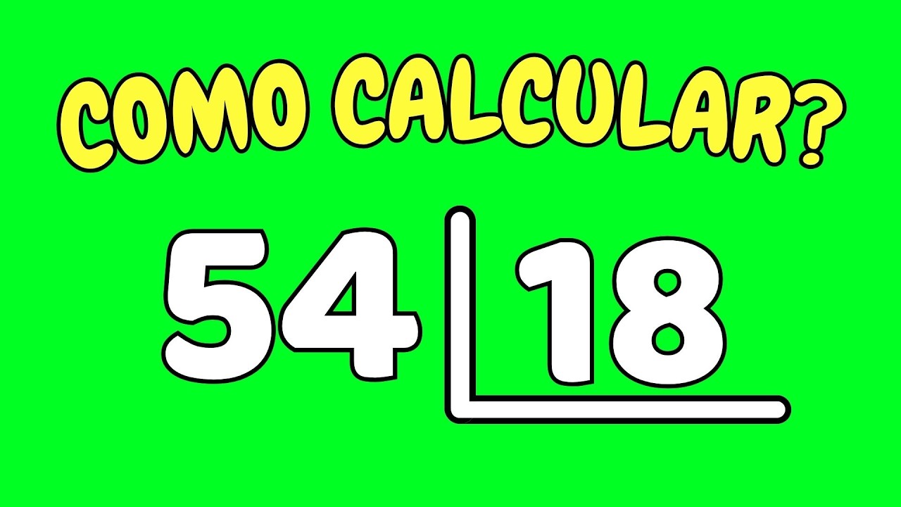 COMO CALCULAR 54 DIVIDIDO POR 18?| Dividir 54 por 18