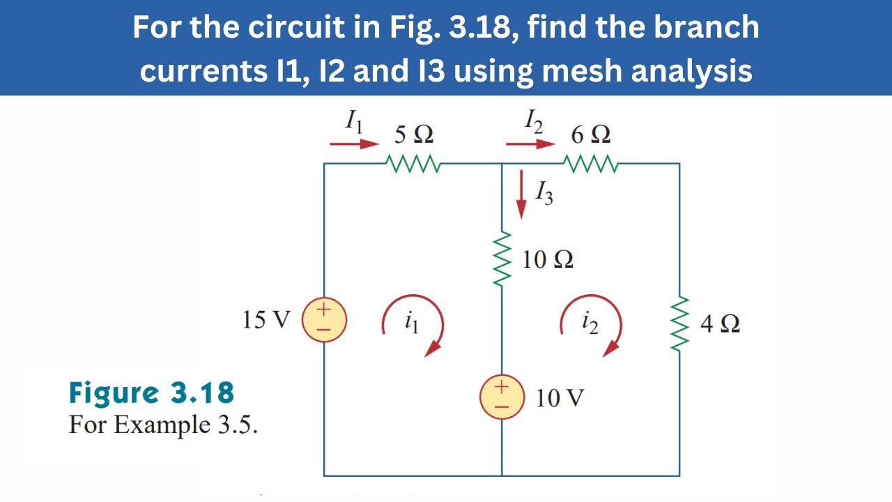 Example 3.5 | For the circuit in Fig. 3.18, find the branch currents I1, I2 and I3 | FEC 4th Edition