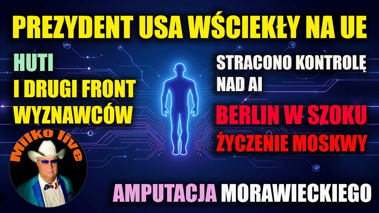 Amputacja Morawieckiego. Wściekły Trump. Drugi front Huti. AI i stracona kontrola. Brlin w szoku.