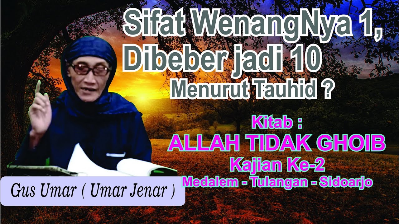 Sifat Wenang Allah 1 dibeber jadi 10, Ngaji tauhid Gus umar Cabang 18. ALLAH TIDAK GOIB kajian ke2