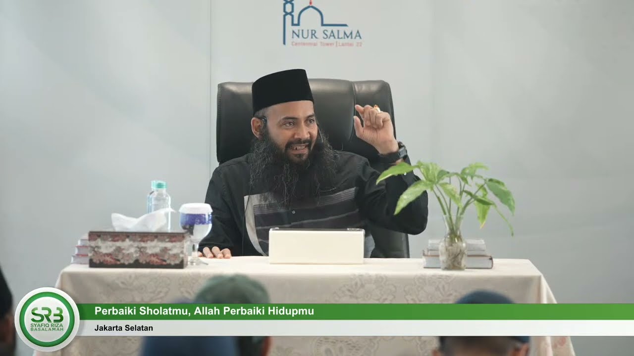 [KAJIAN TEMATIK] Perbaiki Sholatmu Allah Perbaiki Hidupmu - Ustadz DR. Syafiq Riza Basalamah, MA