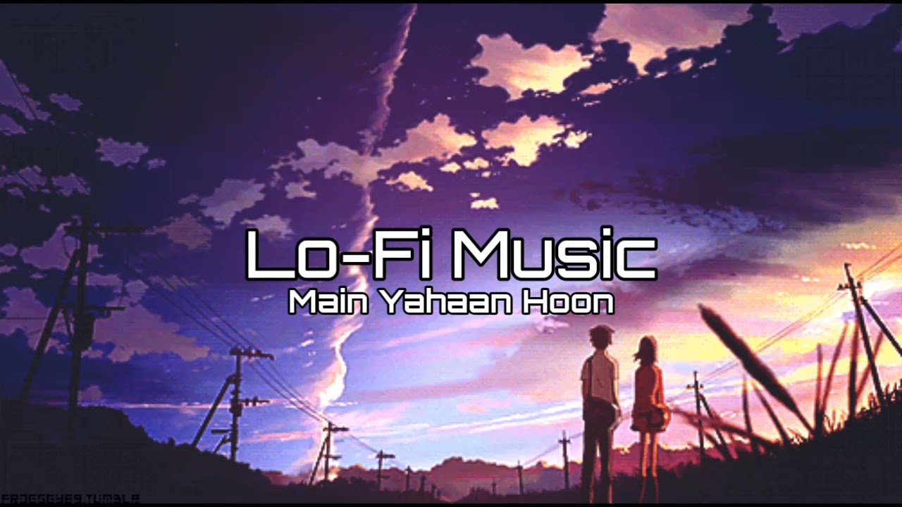 Main Yahaan Hoon [Slowed+Reverb] - Veer-zara song -Lo-Fi mix music | SMF