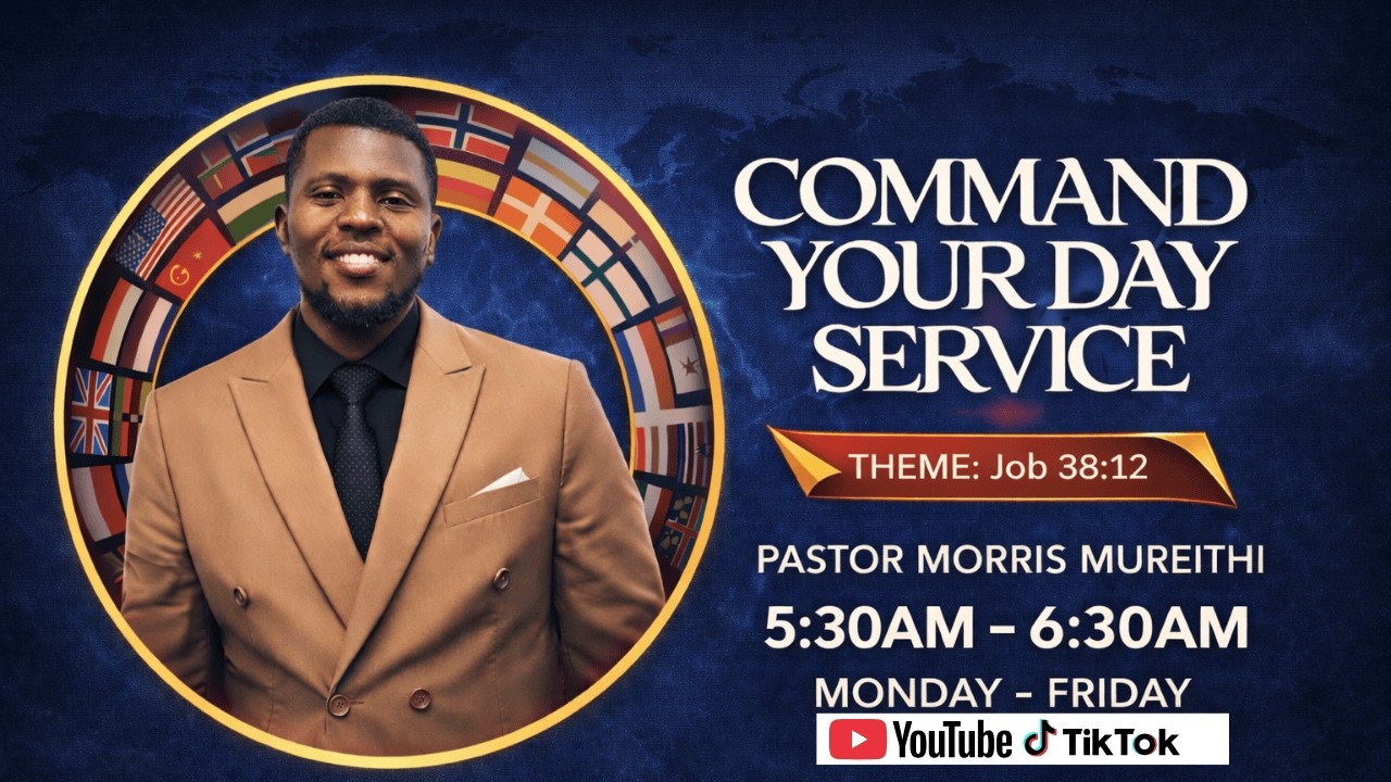 COMMAND YOUR DAY/PASTOR MORRIS MUREITHI