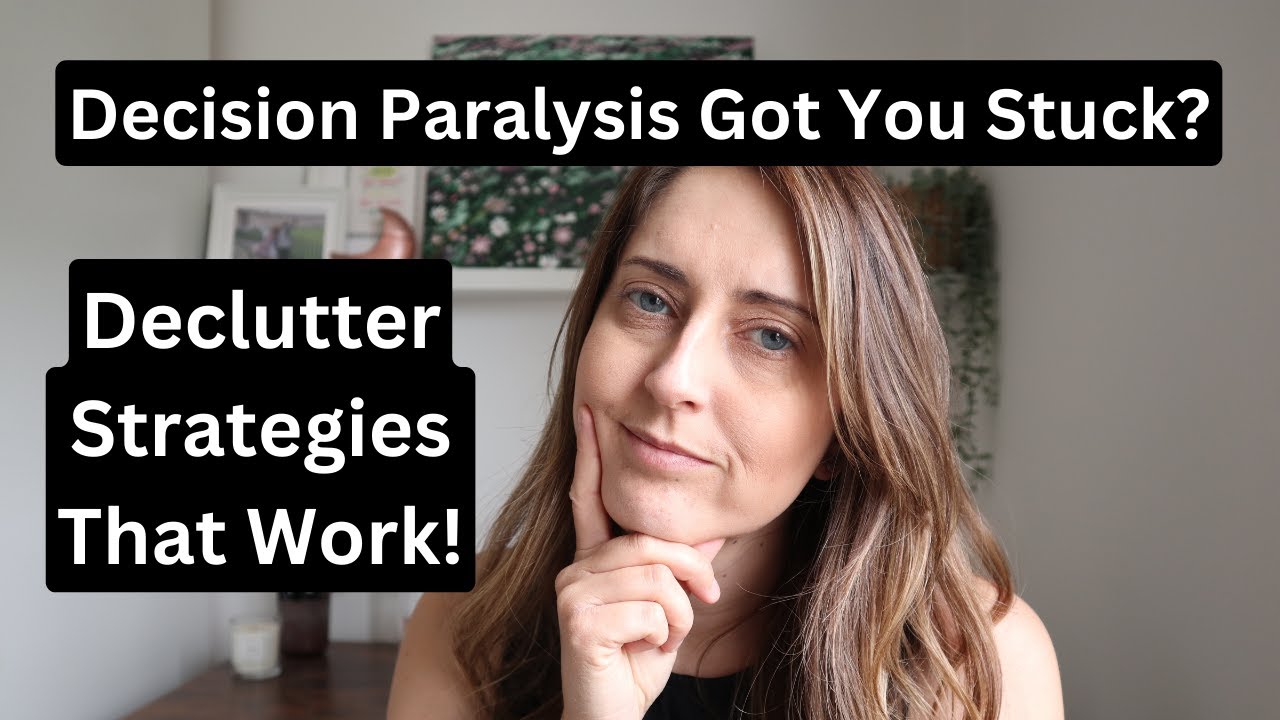 Conquering Decision Paralysis: Declutter Without Getting Stuck #declutter