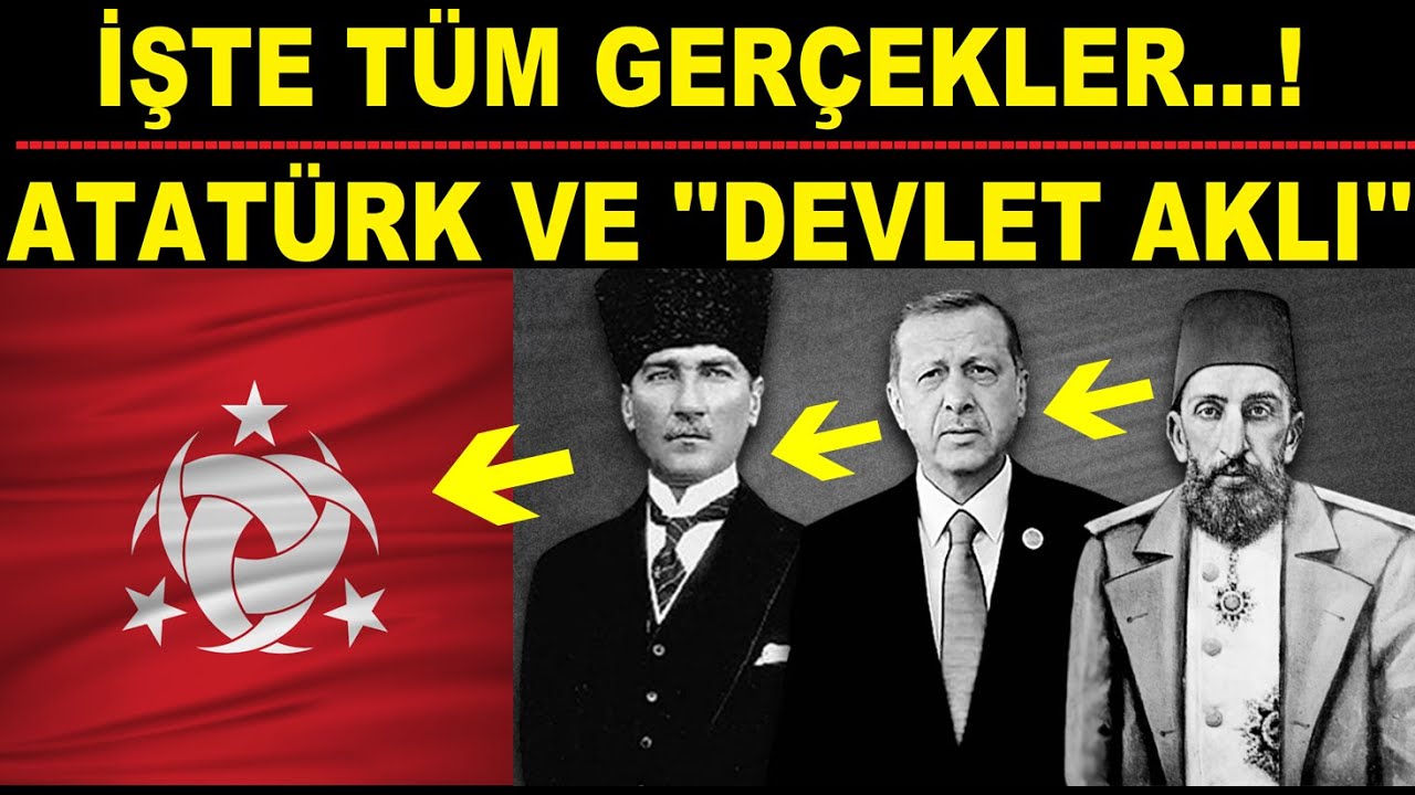 İŞTE T&Uuml;M GER&Ccedil;EKLER...! ''ATAT&Uuml;RK'' VE DEVLET AKLI..!