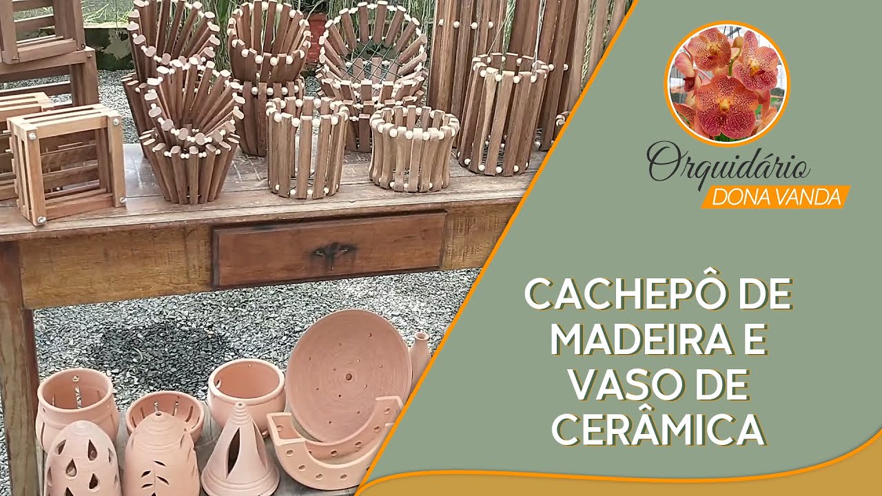 Cachep&ocirc; de madeira e vaso de cer&acirc;mica | Orquid&aacute;rio Dona Vanda