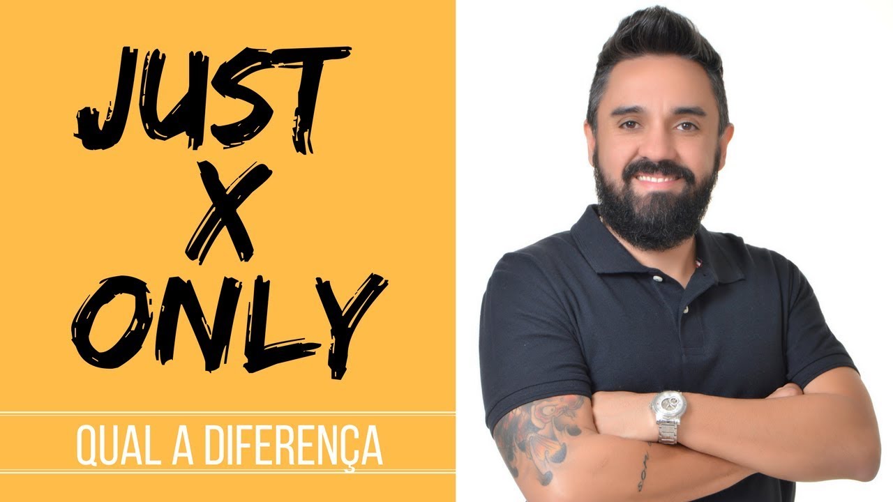 JUST ou  ONLY  em inglês- [ APRENDA AGORA COMO USAR ]