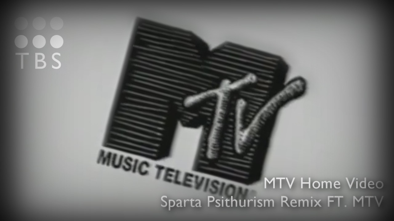 MTV Home Video - Sparta Psithurism Remix (Ft. MTV)