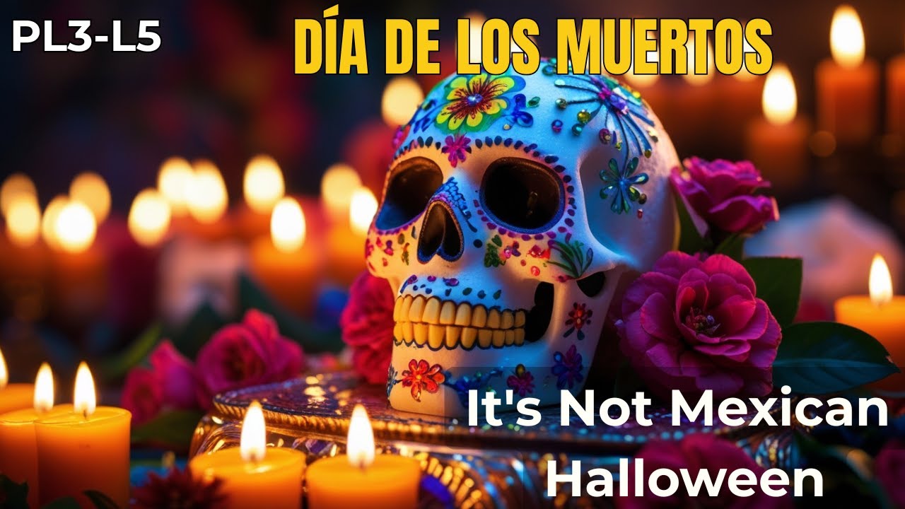 What is Día de los Muertos? (It's Not Mexican Halloween) | PL3-L5 | Learn English with Mr. Ben