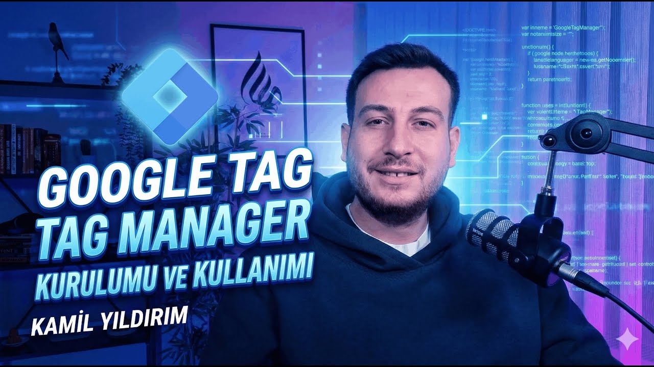 Google Tag Manager Kurulumu ve Kullanımı: A'dan Z'ye Kapsamlı Rehber (GTM Nedir?)