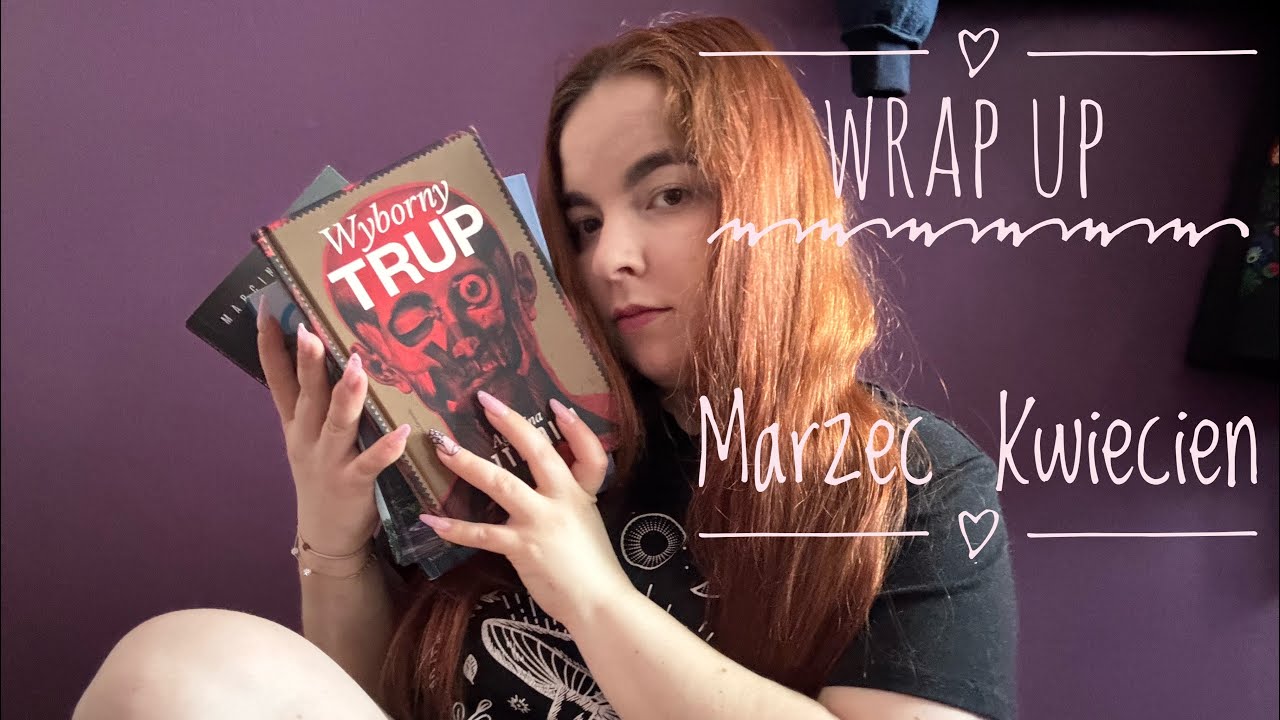 Wrap up marzec i kwiecień